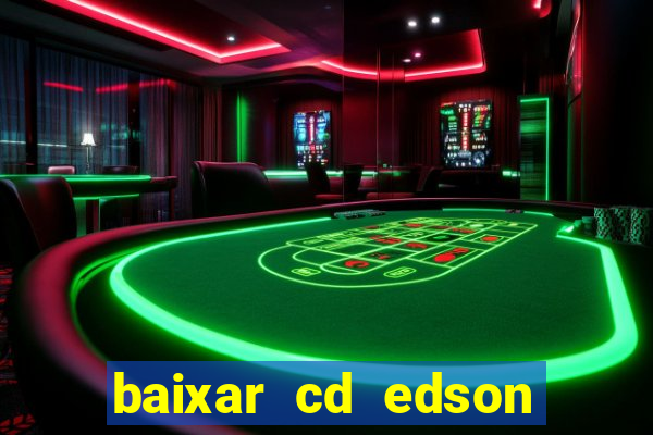 baixar cd edson gomes as melhores